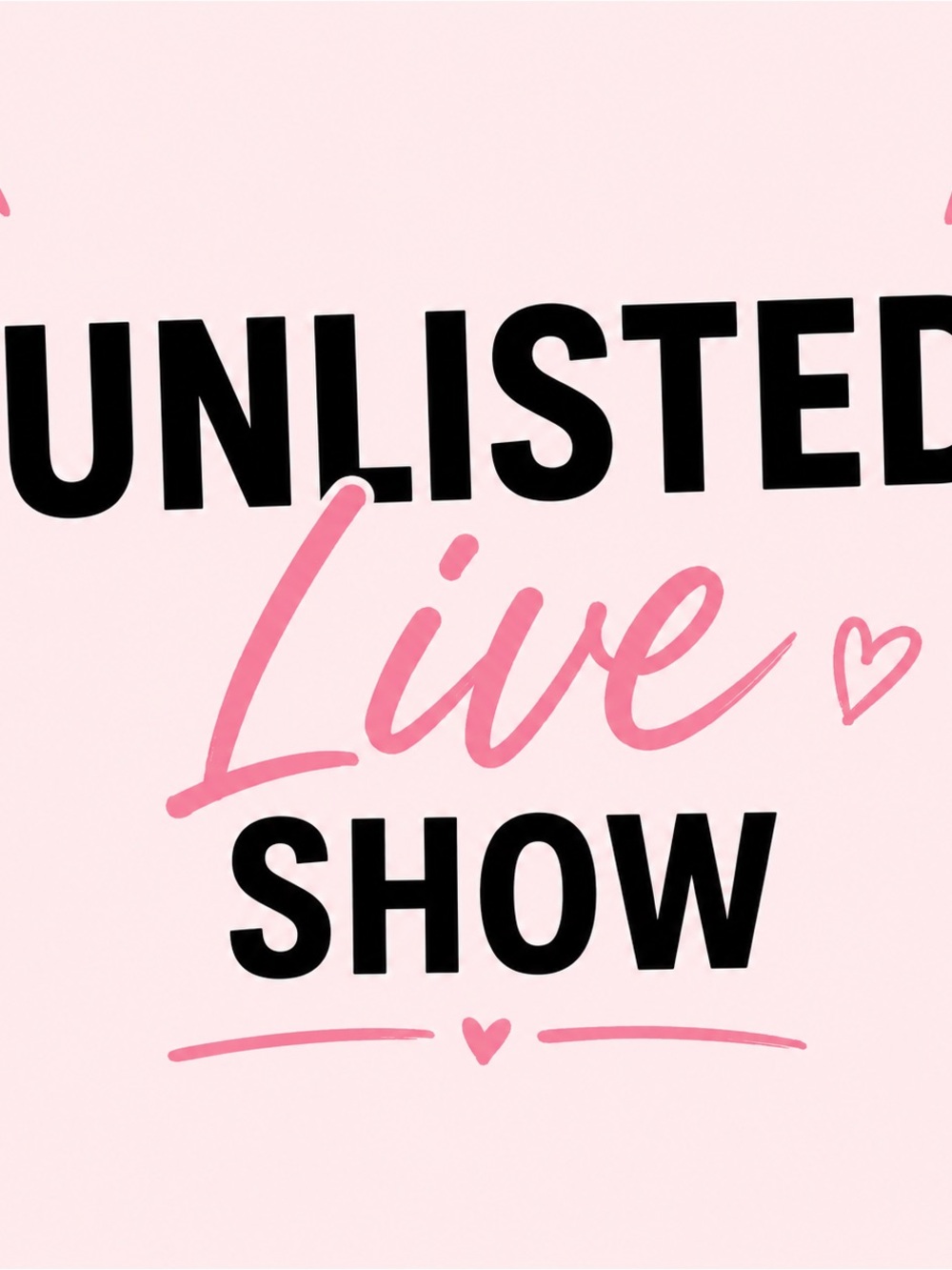 Unlisted Live Show